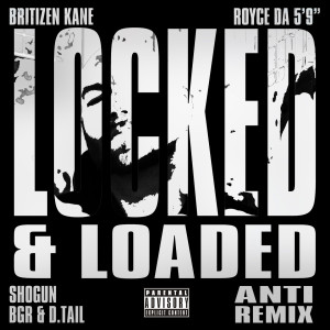 Britizen Kane的專輯Locked & Loaded (Anti Remix) (Explicit)