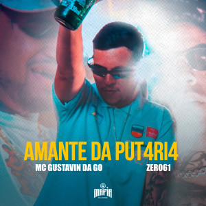 Listen to Amante Da Put4Ri4 song with lyrics from Mc Gustavin Do GO