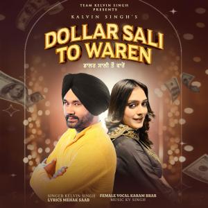 收聽Kelvin Singh的DOLLAR SALI TO WAREN (feat. KARAM BRAR)歌詞歌曲