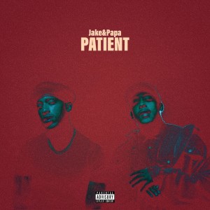 Album Patient (Explicit) from Jake&Papa