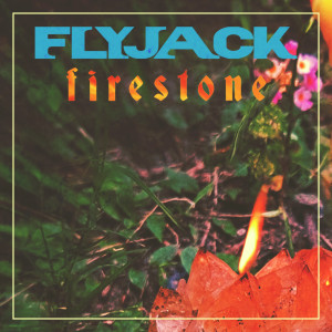 Dengarkan lagu Firestone (axuta Remix) nyanyian Flyjack dengan lirik