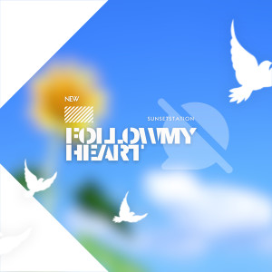 Listen to Follow My Heart song with lyrics from SunsetStation