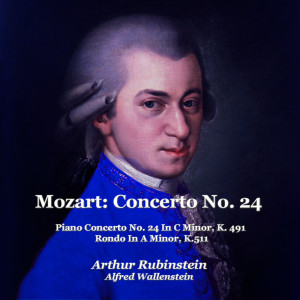 Arthur Rubinstein的專輯Mozart: Concerto No. 24 (Piano Concerto No. 24 In C Minor, K. 491; Rondo In A Minor, K.511)