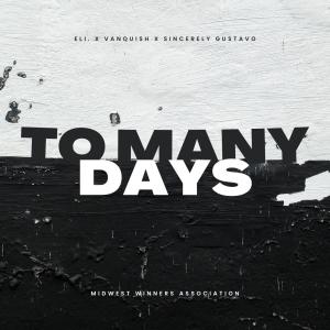 eli.的專輯To Many Days (feat. Vanquish & Sincerely Gustavo) (Explicit)
