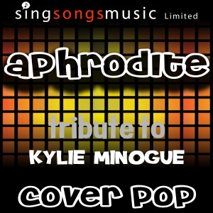 收聽Cover Pop的Aphrodite (Tribute to Kylie Minogue)歌詞歌曲