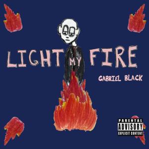 ดาวน์โหลดและฟังเพลง light my fire (Explicit) พร้อมเนื้อเพลงจาก Gabriel Black