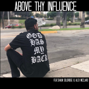 收聽Above Thy Influence的God Has My Back歌詞歌曲