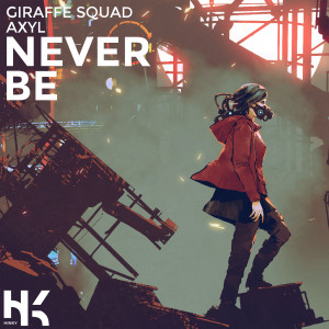 Giraffe Squad的專輯Never Be (feat. AXYL)