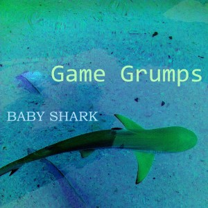 Album Game Grumps oleh Baby Shark