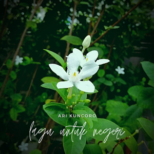 Dengarkan lagu Lagu Untuk Negeri nyanyian Ari Kuncoro dengan lirik