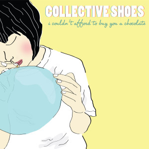 收聽Collective Shoes的I Couldn't Afford to Buy You a Chocolate (Explicit)歌詞歌曲
