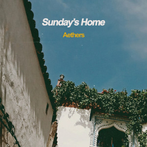 收听Aethers的Sunday's Home歌词歌曲