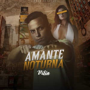Listen to Amante Noturna song with lyrics from MC Vitin