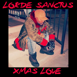 Album Xmas Love (Explicit) from Lorde Sanctus