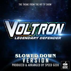 Voltron: Legendary Defender Main Theme (From "Voltron: Legendary Defender") (Slowed Down Version)