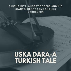 Album Uska Dara-a Turkish Tale oleh Henry René and His Orchestra