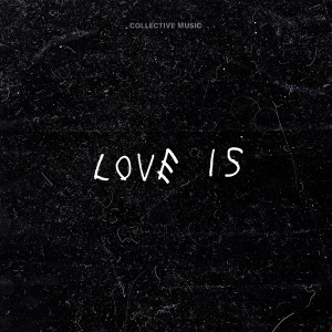 ดาวน์โหลดและฟังเพลง Love Is (Live) พร้อมเนื้อเพลงจาก Collective Music
