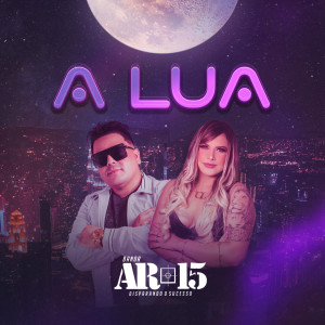 ดาวน์โหลดและฟังเพลง A Lua พร้อมเนื้อเพลงจาก Banda AR-15