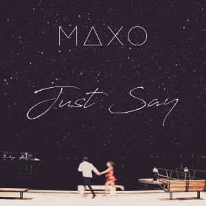 MAXO的專輯Just Say