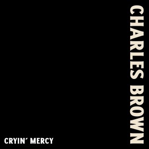 อัลบัม Cryin' Mercy ศิลปิน Charles Brown