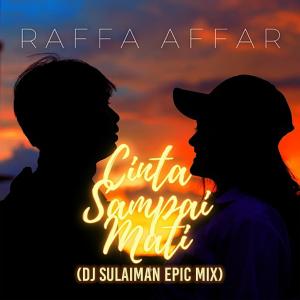 Dengarkan lagu Cinta Sampai Mati (Epic Cinematic Mix) (feat. Raffa Affar) nyanyian DJ Sulaiman dengan lirik