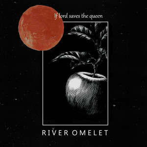 Album If Lord Saves the Queen oleh River Omelet