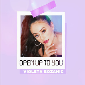 Listen to Open up to You song with lyrics from Violeta Bozanic