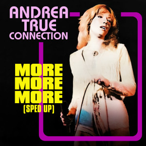 Andrea True Connection的專輯More More More (Re-Recorded - Sped Up)