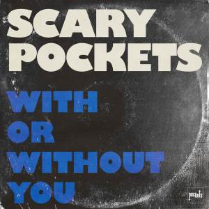 Dengarkan lagu With or Without You nyanyian Scary Pockets dengan lirik
