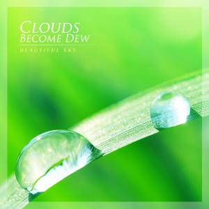 อัลบัม Clouds Become Dew ศิลปิน Beautiful Sky