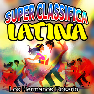 Los Hermanos Rosario的专辑Super classifica latina