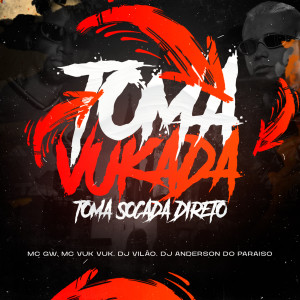 收聽DJ VILÃO的Toma Vukada, Toma Socada direto (Explicit)歌詞歌曲