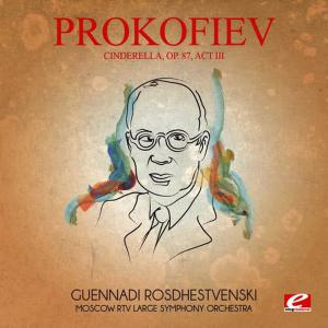 Prokofiev: Cinderella, Op. 87, Act III (Digitally Remastered)