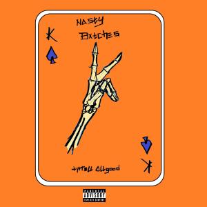 收聽Tyrrell Allgood的Nasty ******* (Explicit)歌詞歌曲