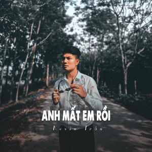 收聽Kevin Tran的Anh Mất Em Rồi (Ytmix)歌詞歌曲