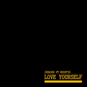 Dengarkan lagu Love Yourself (feat. Wudstik) (Explicit) nyanyian Jebroer dengan lirik