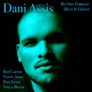 Dani Assis的專輯My Own Embrace (Blue in Green) (feat. Ron Carter, Nanny Assis, Pete Levin & Tolga Bilgin)