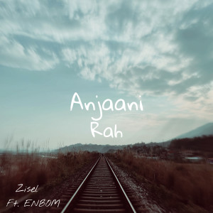 ดาวน์โหลดและฟังเพลง Anjaani Rah พร้อมเนื้อเพลงจาก Zisel