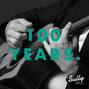 Dengarkan 100 Years lagu dari Sully dengan lirik