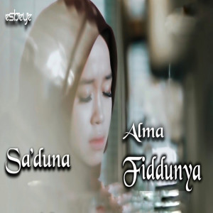 Listen to Sa'duna Fiddunya song with lyrics from Alma