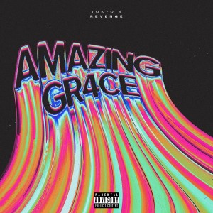 Dengarkan AMAZING GR4CE (Explicit) lagu dari Tokyo's Revenge dengan lirik