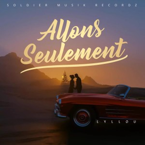 Listen to Allons Seulement song with lyrics from Lyllou