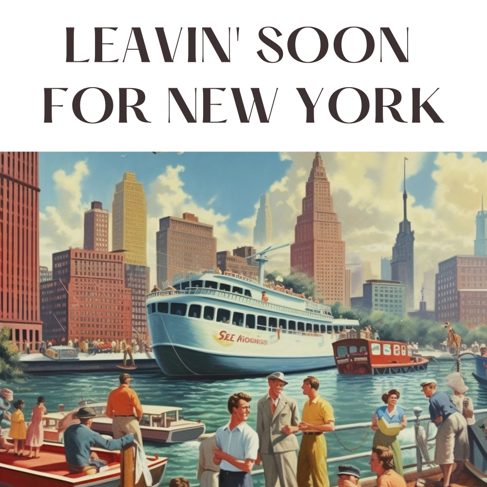 There's A Boat Dat's Leavin' Soon for New York