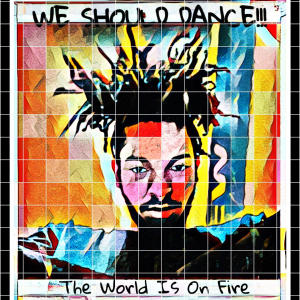 ดาวน์โหลดและฟังเพลง We Should Dance, The World Is On Fire (Explicit) พร้อมเนื้อเพลงจาก Novii