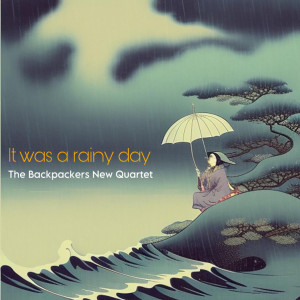 Album It was a rainy day - New Quartet from The Backpackers Project