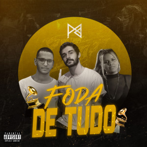 ดาวน์โหลดและฟังเพลง Foda de Tudo (Explicit) พร้อมเนื้อเพลงจาก Preto e Branco