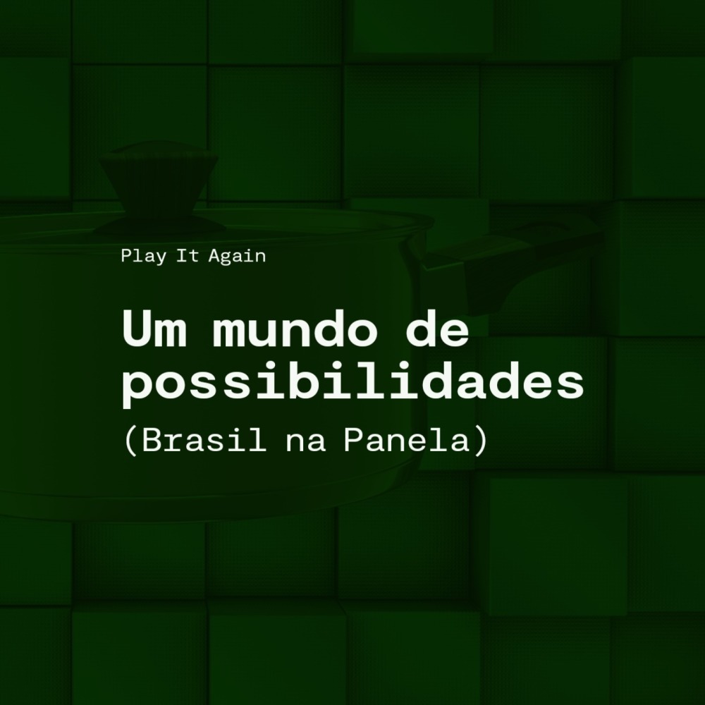 Um Mundo de Possibilidades(Brasil na Panela)