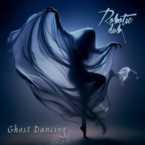 ดาวน์โหลดและฟังเพลง Ghost Dancing พร้อมเนื้อเพลงจาก Robotic Dub