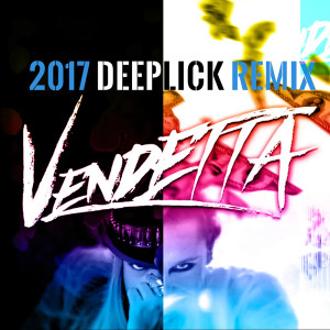 Listen to Vendetta (2017 Deeplick Remix) song with lyrics from Madhouse