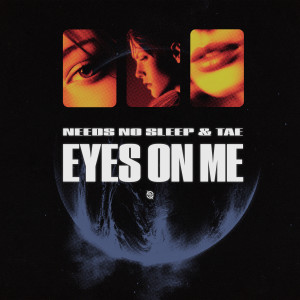 Needs No Sleep的專輯Eyes On Me
